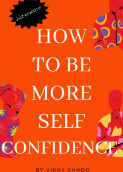How to be more self-confident - скачать книгу