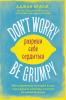 Don't worry. Be grumpy. Разреши себе сердиться. 108 коротких историй о том, как сделать лимонад из лимонов жизни (Аджан Брахм)